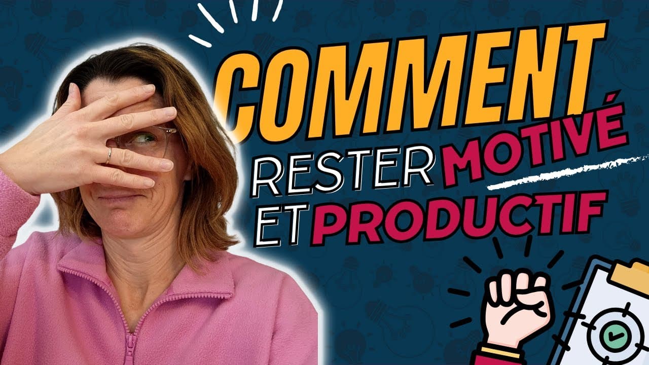 Comment Rester Productif et Motivé ?